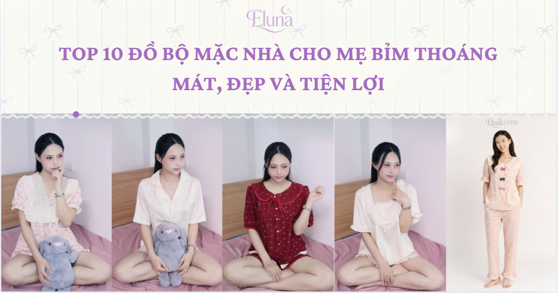 Top 10 Đồ Bộ Mặc Nhà Cho Mẹ Bỉm Thoáng Mát, Đẹp Và Tiện Lợi
