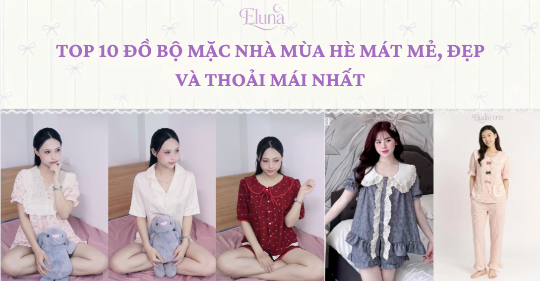Top 10 Đồ Bộ Mặc Nhà Mùa Hè Mát Mẻ, Đẹp Và Thoải Mái Nhất